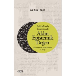 Ashâbu’l-hadîs Literatüründe Aklın Epistemik Değeri | Erken Dönem Akâid Metinleri Örneği
