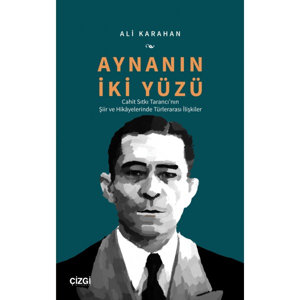 Aynanın İki Yüzü | Cahit Sıtkı Tarancı'nın Şiir ve Hikâyelerinde Türlerarası İlişkiler