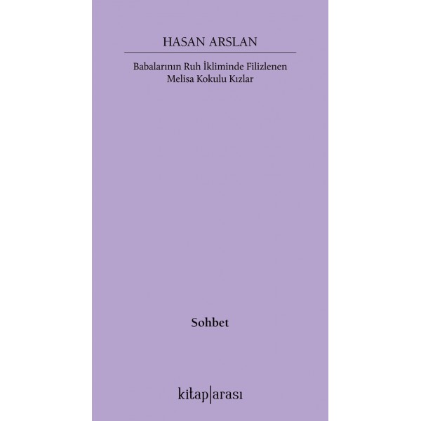 Babalarının Ruh İkliminde Filizlenen Melisa Kokulu Kızlar