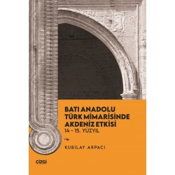 Batı Anadolu Türk Mimarisinde Akdeniz Etkisi 14-15. Yüzyıl