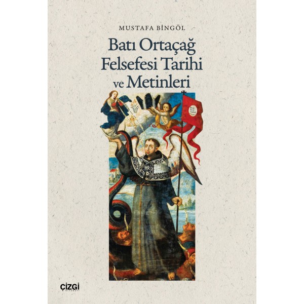 Batı Ortaçağ Felsefesi Tarihi ve Metinleri Batı Ortaçağ Felsefesi Tarihi ve Metinleri