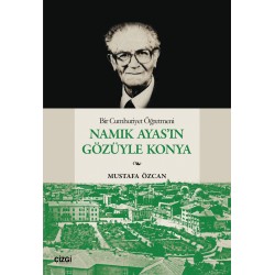 Bir Cumhuriyet Öğretmeni Namık Ayas'ın Gözüyle Konya