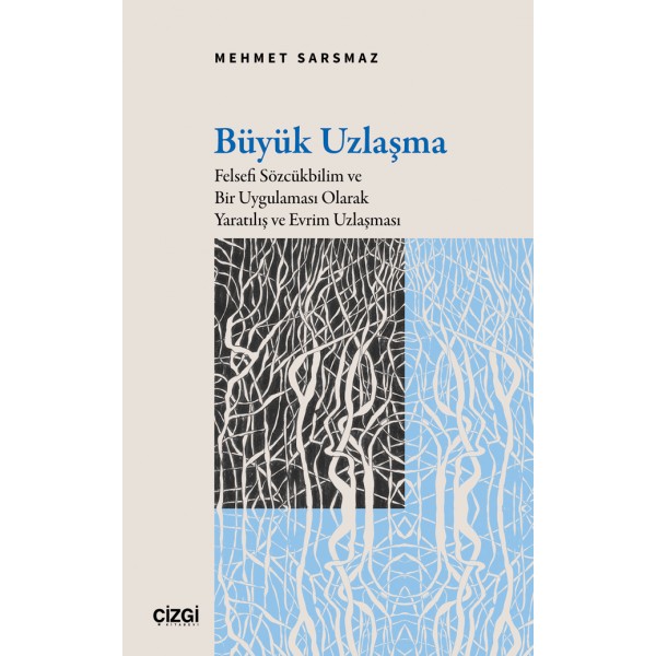 Büyük Uzlaşma | Felsefi Sözcükbilim ve Bir Uygulaması Olarak Yaratılış ve Evrim Uzlaşması