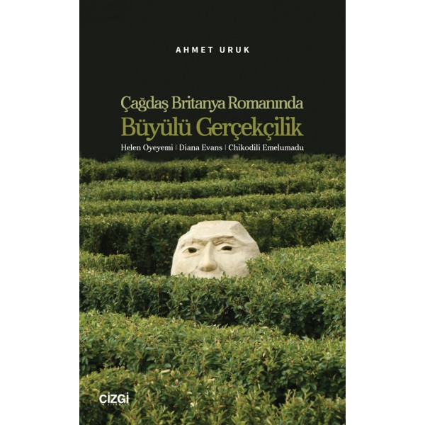 Çağdaş Britanya Romanında Büyülü Gerçekçilik Helen Oyeyemi | Diana Evans | Chikodili Emelumadu Çağdaş Britanya Romanında Büyülü Gerçekçilik Helen Oyeyemi | Diana Evans | Chikodili Emelumadu