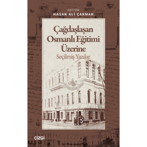 Çağdaşlaşan Osmanlı Eğitimi Üzerine Seçilmiş Yazılar