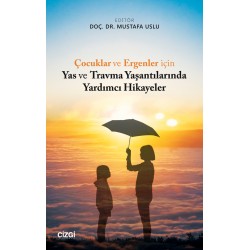 Çocuklar ve Ergenler için Yas ve Travma Yaşantılarında Yardımcı Hikayeler