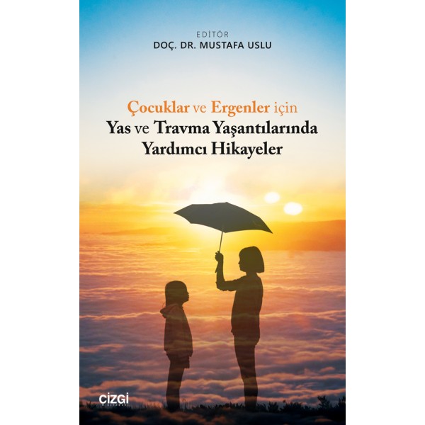 Çocuklar ve Ergenler için Yas ve Travma Yaşantılarında Yardımcı Hikayeler