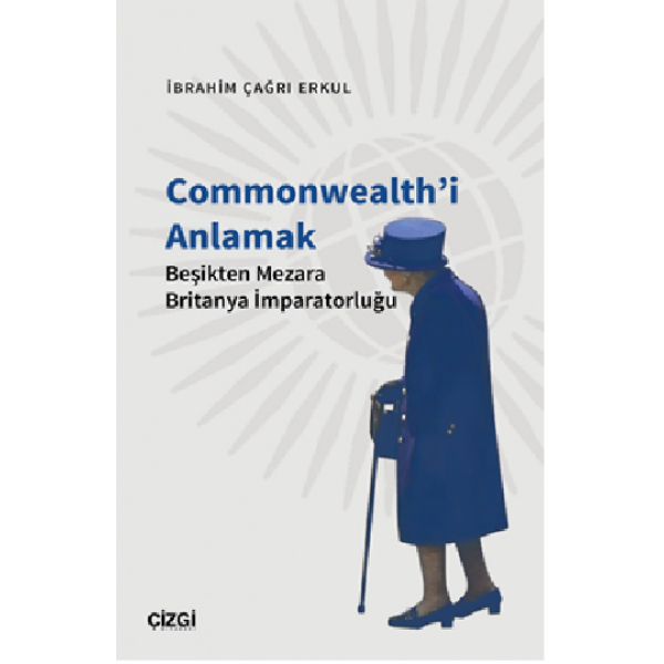 Commonwealth'i Anlamak (Beşikten Mezara Britanya İmparatorluğu)