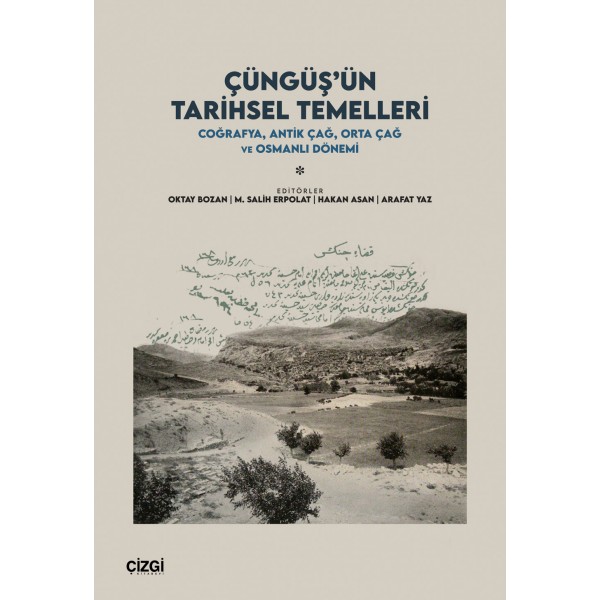 Çüngüş’ün Tarihsel Temelleri | Coğrafya, Antik Çağ, Orta Çağ ve Osmanlı Dönemi