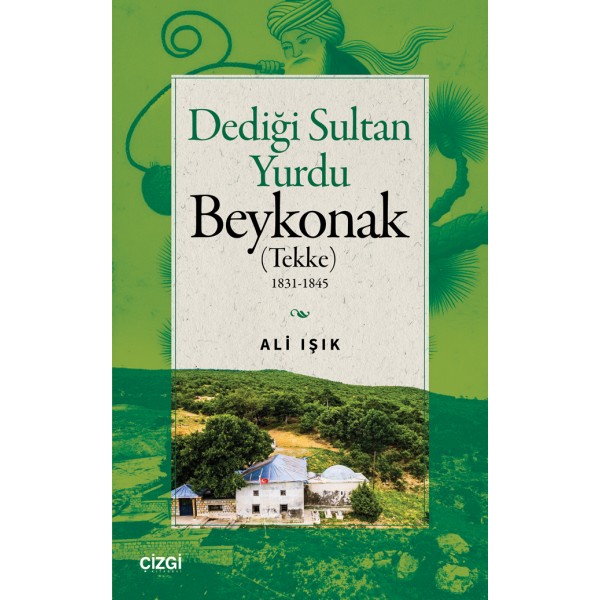 Dediği Sultan Yurdu Beykonak (Tekke)  1831-1845 Dediği Sultan Yurdu Beykonak (Tekke)  1831-1845