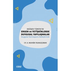 Değişen Türkiye'de Ergen ve Yetişkinlerde Duygusal Yapılaşmalar