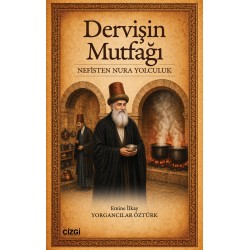Dervişin Mutfağı | Nefisten Nura Yolculuk