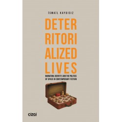 Deterritorialized Lives | Migration, Identity, and the Politics of Space in Contemporary Fiction