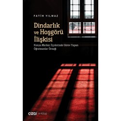  Dindarlık ve Hoşgörü İlişkisi | Konya Merkez İlçelerinde Görev Yapan Öğretmenler Örneği (e-kitap)