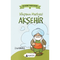 Dünyanın Merkezi Akşehir