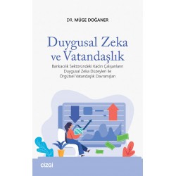 Duygusal Zeka ve Vatandaşlık | Bankacılık Sektöründeki Kadın Çalışanların Duygusal Zeka Düzeyleri ile Örgütsel Vatandaşlık Düzeyleri