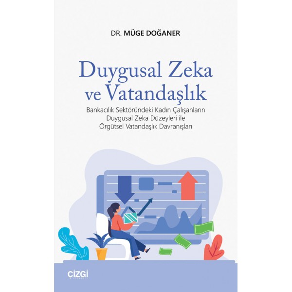 Duygusal Zeka ve Vatandaşlık | Bankacılık Sektöründeki Kadın Çalışanların Duygusal Zeka Düzeyleri ile Örgütsel Vatandaşlık Düzeyleri