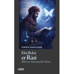 Ebû Bekir er-Râzî | Bilmeye Adanmış Bir Ömür