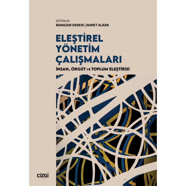 Eleştirel Yönetim Çalışmaları | İnsan, Örgüt ve Toplum Eleştirisi Eleştirel Yönetim Çalışmaları | İnsan, Örgüt ve Toplum Eleştirisi