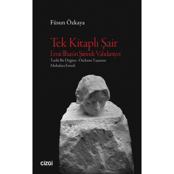 Tek Kitaplı Şair Emir İlhan’ın Şiirinde Vahdaniyet | Tarihî Bir Düğüm - Ötekinin Yaşamını Muhafaza Etmek