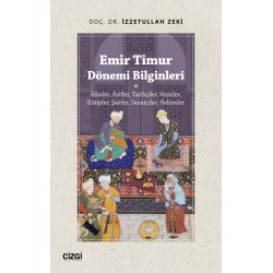 Emir Timur Dönemi Bilginleri | Âlimler, Ârifler, Tarihçiler, Vezirler,Kâtipler, Şairler, Sanatçılar, Hekimler