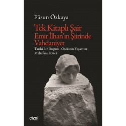 Tek Kitaplı Şair Emir İlhan’ın Şiirinde Vahdaniyet | Tarihî Bir Düğüm - Ötekinin Yaşamını Muhafaza Etmek