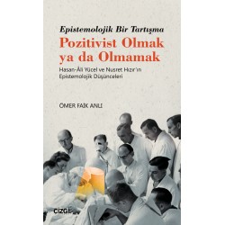 Epistemolojik Bir Tartışma Pozitivist Olmak ya da Olmamak | Hasan-Âli Yücel ve Nusret Hızır'ın Episte