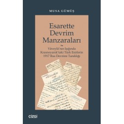 Esarette Devrim Manzaraları (Vâveylâ’nın Işığında Krasnoyarsk’taki Türk Esirlerin 1917 Rus Devrimi Tanıklığı)