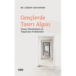 Gençlerde Tanrı Algısı - İnanç Yönelimleri ve Yaşanılan Problemler