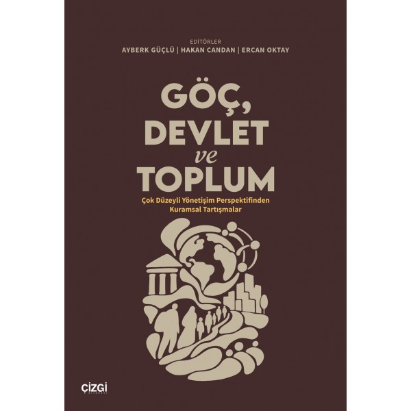 Göç, Devlet ve Toplum | Çok Düzeyli Yönetişim Perspektifinden Kuramsal Tartışmalar Göç, Devlet ve Toplum | Çok Düzeyli Yönetişim Perspektifinden Kuramsal Tartışmalar