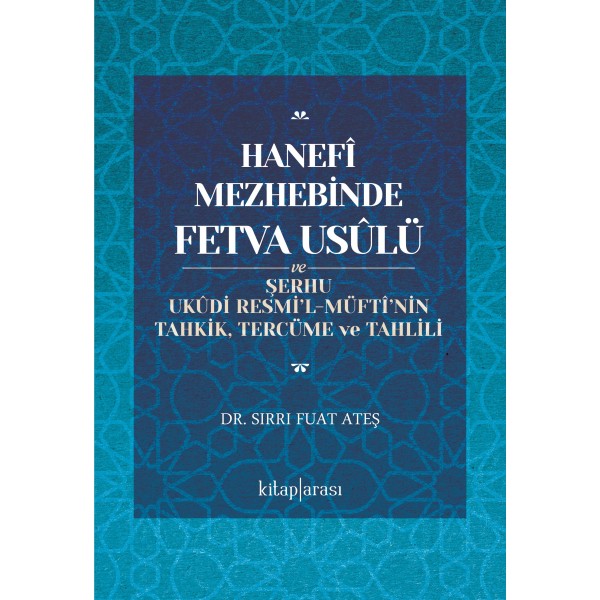 Hanefî Mezhebinde Fetva Usûlü | ve Şerhu Ukûdi Resmi’l-Müftî’nin Tahkik, Tercüme ve Tahlili Hanefî Mezhebinde Fetva Usûlü | ve Şerhu Ukûdi Resmi’l-Müftî’nin Tahkik, Tercüme ve Tahlili