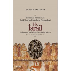 Hiksoslar Dönemi’nde Eski Mısır’ın Unutulmuş Peygamberi Hz. İsrail | İsrailoğulları’nın Tarihine Farklı Yerden Bakmak