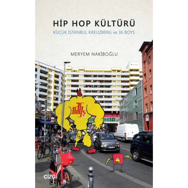 Hip Hop Kültürü | Küçük İstanbul Kreuzberg ve 36 Boys