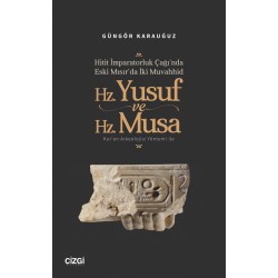 Hitit İmparatorluk Çağı’nda Eski Mısır’da İki Muvahhid Hz. Yusuf ve Hz. Musa