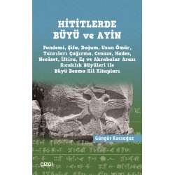 Hititlerde Büyü ve Ayin | Pandemi, Şifa, Doğum, Uzun Ömür,Tanrıları Çağırma, Cenaze, Hades, Necâset, İftira, Eş ve Akrabalar Arası Sıcaklık Büyüleri ile Büyü Bozma Kil Kitapları