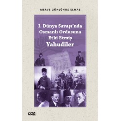 I. Dünya Savaşı'nda Osmanlı Ordusuna Etki Etmiş Yahudiler