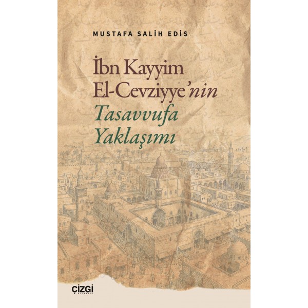 İbn Kayyim El-Cevziyye’nin Tasavvufa Yaklaşımı İbn Kayyim El-Cevziyye’nin Tasavvufa Yaklaşımı