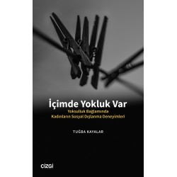 İçimde Yokluk Var | Yoksulluk Bağlamında Kadınların Sosyal Dışlanma Deneyimleri