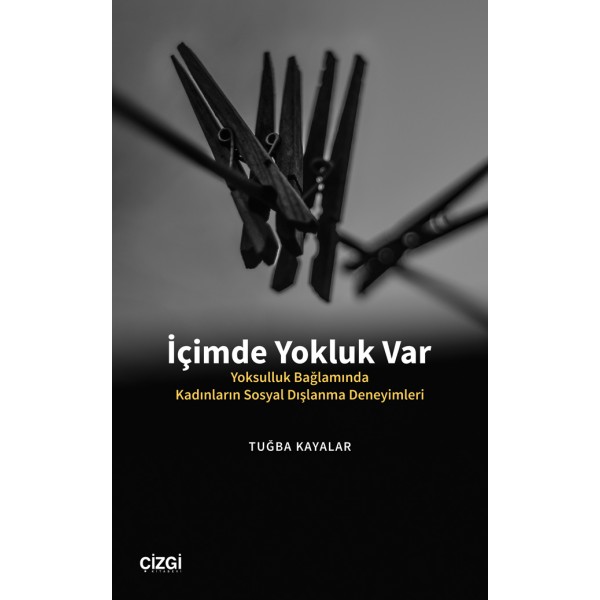 İçimde Yokluk Var | Yoksulluk Bağlamında Kadınların Sosyal Dışlanma Deneyimleri