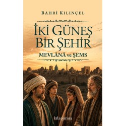 İki Güneş Bir Şehir | Mevlânâ ve Şemş