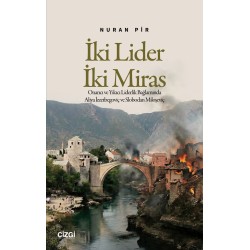 İki Lider İki Miras | Onarıcı ve Yıkıcı Liderlik Bağlamında Aliya İzzetbegoviç ve Slobodan Miloşeviç