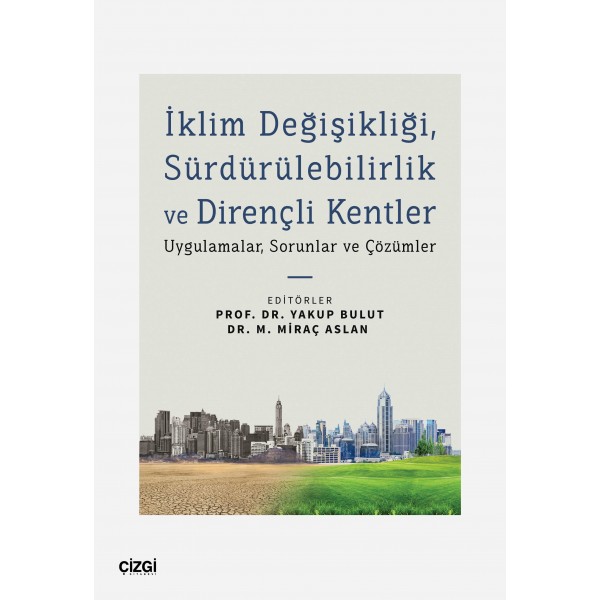 İklim Değişikliği, Sürdürülebilirlik ve Dirençli Kentler -  Uygulamalar, Sorunlar ve Çözümler