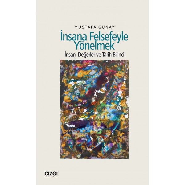 İnsana Felsefeyle Yönelmek | İnsan, Değerler ve Tarih Bilinci
