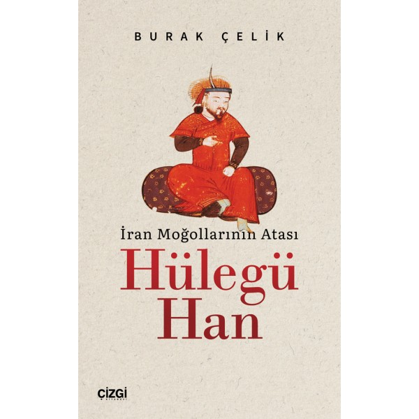 İran Moğollarının Atası Hülegü Han