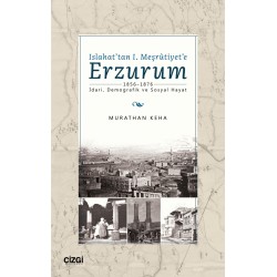 Islahat'tan 1. Meşrutiyet'e Erzurum | 1856-1876 İdari, Demografik ve Sosyal Hayat