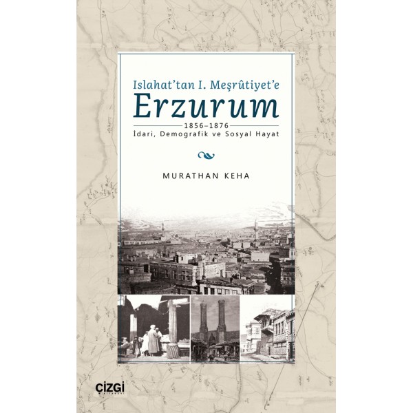 Islahat'tan 1. Meşrutiyet'e Erzurum | 1856-1876 İdari, Demografik ve Sosyal Hayat