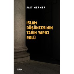 İslam Düşüncesinin Tarih Yapıcı Rolü