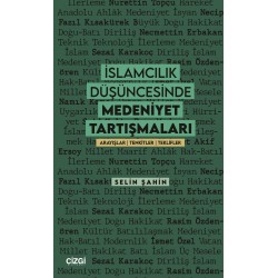 İslamcılık Düşüncesinde Medeniyet Tartışmaları | Arayışlar-Tenkitler-Teklifler