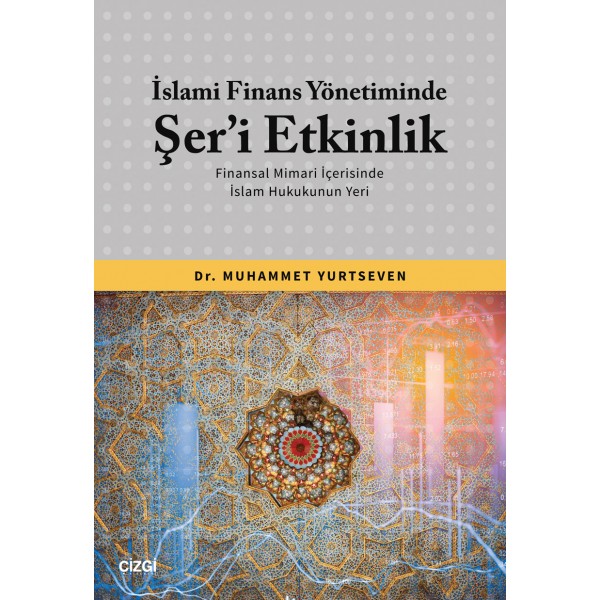 İslami Finans Yönetiminde Şer’i Etkinlik (Finansal Mimari İçerisinde İslam Hukukunun Yeri)