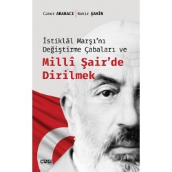 İstiklal Marşı'nı Değiştirme Çabaları ve Milli Şair'de Dirilmek